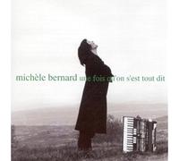Michèle Bernard - Une Fois Qu'on C'est Tout Dit