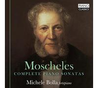 Michele Bolla - Moscheles: Complete Piano Sonatas
