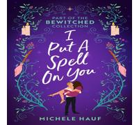Michele Hauf Bewitched: I Put A Spell On You: An American Witch in Paris / The Michele Hauf Multicolor
