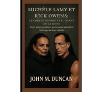 Michèle Lamy et Rick Owens: le couple sombre et puissant de la mode: Style avant-gardiste, partenariat créatif et héritage du luxe rebelle