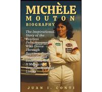 MICHÈLE MOUTON BIOGRAPHY: The Inspirational Story of the Fearless Frenchwoman Who Drove Through Barriers, Broke Records, and Redefined What It Means to Compete Without Limits