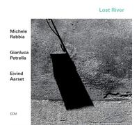 Michele Rabbia, Gianluca Petrella & Eivind Aarset - Lost River