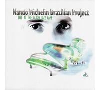 MICHELIN,NANDO - Nando Michelin Brazilian Project: Live at the Action