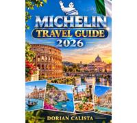 MICHELIN TRAVEL GUIDE 2026: The Ultimate Journey Through World-Class Destinations, Hidden Gems, Local Cuisine, and Unforgettable Experiences
