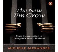 Michelle Alexander The New Jim Crow : Mass Incarceration in the Age of Michelle Alexander Multicolor