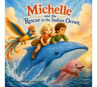 Michelle and the Rescue in the Indian Ocean (Michelle’s Ocean Adventures)