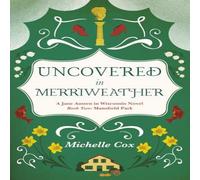 Michelle Cox Uncovered in Merriweather: A Jane Austen in Wisconsin novel Michelle Cox Multicolor