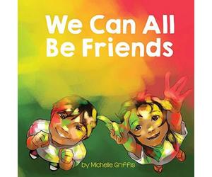 Michelle Griffis We Can All Be Friends Paperback Book Michelle Griffis Multicolor