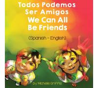 Michelle Griffis We Can All Be Friends (Spanish-English) : Todos Podemos Ser Amigos Michelle Griffis Multicolor