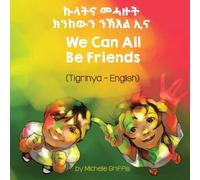 Michelle Griffis We Can All Be Friends (Tigrinya-English) Paperback Book Michelle Griffis Multicolor
