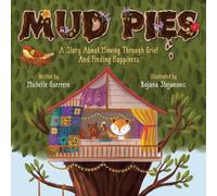 Michelle Guerrero Mud Pies: A Story About Moving Through Grief & Finding Happiness Michelle Guerrero Multicolor