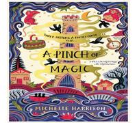 Michelle Harrison A Pinch of Magic : Bring the magic home with the bestselling Pinch Michelle Harrison Multicolor