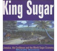 Michelle Harrison King Sugar : Jamaica, the Caribbean & the World Sugar Industry Michelle Harrison Multicolor
