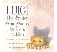 Michelle Knudsen Luigi, the Spider Who Wanted to Be a Kitten Hardback Book Michelle Knudsen Multicolor
