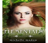 Michelle Madow Elementals 5: The Hands of Time Hardcover Book Michelle Madow Multicolor