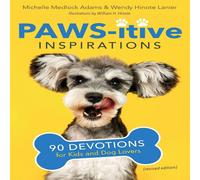 Michelle Medlock Adams Paws-itive Inspirations: 90 Devotions for Kids & Dog Lovers Michelle Medlock Adams Multicolor