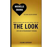 MICHELLE OBAMA Exclusive Golden Playbook: America’s classiest, most brilliant, fearless FIRST LADY THE LOOK into her extraordinary persona