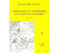 Michelle-Odile Gillot: Apprendre et Comprendre en Chantant Schubert Vol.3 (Voice & Piano)