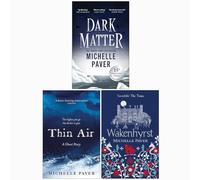 Michelle Paver Collection 3 Books Set (Dark Matter, Thin Air, Wakenhyrst)