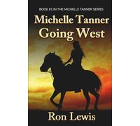 Michelle Tanner Going West: Book 1 of the Classic Western series