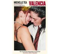 Valencia: 'An exuberant, hilarious record of an unprecedented and mutinous time in queer history' Maggie Nelson (Serpent's Tail Classics)