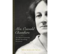 Michelle Ule Mrs. Oswald Chambers - The Woman behind the World`s Bes (Paperback)