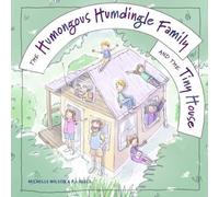 Michelle Wilson The Humongous Humdingle Family & the Tiny House Hardback Book Michelle Wilson Multicolor