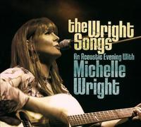 MICHELLE WRIGHT - THE WRIGHT SONGS: AN ACOUSTIC EVENING WITH MICHELLE WRIGHT [DI