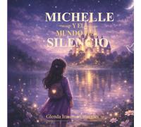 Michelle y el Mundo del Silencio (Las Aventuras de Michelle)
