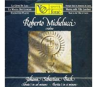 Michelucci,Roberto - Violinsonate Bwv 1001 / Partite