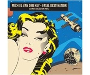 Michiel Van Der Kuy - Fatal Destination: Ultimate Collection Part 2 by Various Artists CD Album