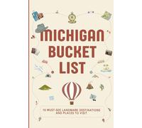Michigan Bucket List: 10 Must See Landmark Destinations and Places to Visit (Bucket Lists USA for Kids)