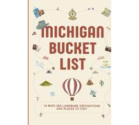 Michigan Bucket List: 10 Must See Landmark Destinations and Places to Visit (Bucket Lists USA for Kids)