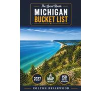 Michigan Bucket List: Discover 150 Great Lakes Escapes: Sleeping Bear Dunes, Waterfront Towns, Lighthouse Trails, Upper Peninsula Adventures & Scenic Shorelines - With Hidden Stops & Relaxing Road...