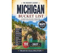 Michigan Bucket List Guide: Journey Across Mackinac Island, Sleeping Bear Dunes, Great Lakes Shorelines and Forest Adventures with Maps and Regional Travel Guides