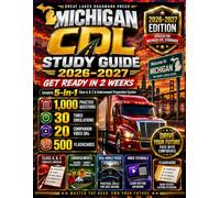 Michigan CDL Study Guide 2026-2027: Get Ready in 2 Weeks | 1,000 Practice Questions | 30 Timed Simulations | 20 Companion Video Tutorials | 500 Flashcards | Complete 5-in-1 Class A, B, C & Endorsement