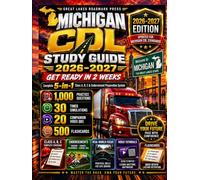 Michigan CDL Study Guide 2026-2027: Get Ready in 2 Weeks | 1,000 Practice Questions | 30 Timed Simulations | 20 Companion Video Tutorials | 500 Flashcards | Complete 5-in-1 Class A, B, C & Endorsement