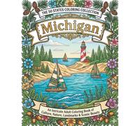 Michigan Coloring Book for Adults and Teens: Great Lakes Lighthouses, Mackinac Island, Wildlife, Automotive Heritage, Scenic Shores and State Traditions