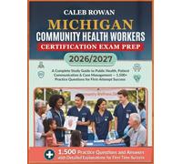 MICHIGAN Community health workers certification EXAM PREP 2026/2027: A Complete Study Guide to Public Health, Patient Communication & Case Management ... Practice Questions for First-Attempt Success