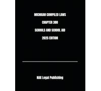 MICHIGAN COMPILED LAWS CHAPTER 388 SCHOOLS AND SCHOOL AID 2025 EDITION