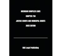 MICHIGAN COMPILED LAWS CHAPTER 730 JUSTICE COURTS AND MUNICIPAL COURTS 2025 EDITION