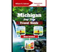 Michigan Day Trip Travel Guide (2025): Yooper to Troll Day Adventures: Lakes, Oddball Stops & Local Bites (The Curated Journey)