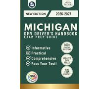 Michigan DMV Driver’s Handbook & Exam Prep: Easy-to-Follow Guide to Pass Your Permit Test - Includes 400 Practice Questions and Real Exam Strategies (Full Color)