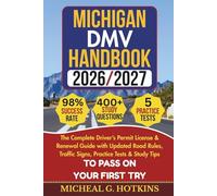 MICHIGAN DMV HANDBOOK 2026/2027: Complete Driver’s Permit, License & Renewal Guide with Updated Road Rules, Traffic Signs, Practice Tests & Study Tips ... Exam (Permit & License Success Series)