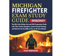 MICHIGAN FIREFIGHTER EXAM STUDY GUIDE 2026/2027: The All-in-One Written Test and CPAT Preparation Guide with 750+ Practice Questions, Career-Focused ... Service Skills to Pass on the First Attempt