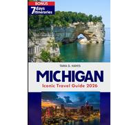 Michigan Iconic Travel Guide 2026: Explore Must-See Destinations, Hidden Gems, Scenic Drives & Insider Tips for Unforgettable Great Lakes Adventures (Tara's Travel Guide Series)