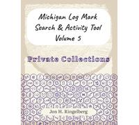 Michigan Log Mark Search & Activity Tool, Volume 5: Private Collections