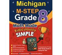 Michigan M-STEP Grade 8 Math Made Ridiculously Simple: A Comprehensive 8th Grade Math Study Guide to Acing the M-STEP Test