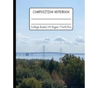 Michigan Mackinac Bridge Notebook: College Ruled Journal for Students, Writers & Everyday Use - Scenic Photography Composition Notebook