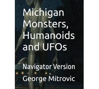 Michigan Monsters, Humanoids and UFOs: Navigator Version